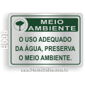 E008 - Placa MEIO AMBIENTE: O uso adequado da água, preserva o meio ambiente.