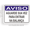 F103-Placa AVISO: Aguarde sua vez para entrar na balança