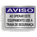 F105 - Placa AVISO: Ao operar este equipamento use a trava de segurança