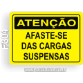 F304 - Placa ATENÇÃO: Afaste-se das cargas suspensas