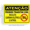 F386 - Placa ATENÇÃO: Proibido transitar com: Bicicleta, carrinho-elétrico, e outros