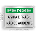 G003 - Placa PENSE: A vida é frágil não se acidente