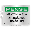 G010 - Placa PENSE: Mantenha sua atenção no trabalho