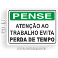 G018-Placa PENSE: Atenção ao trabalho evita perda de tempo