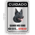 H529-Placa CUIDADO "Quando meu dono não está... Estou eu !"
