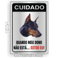H534-Placa CUIDADO "Quando meu dono não está... Estou eu !"