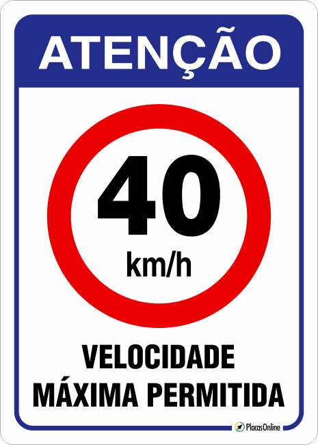 Placa de Atenção para Velocidade Máxima 40 Km/h