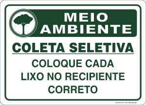 Placa MEIO AMBIENTE: Coleta seletiva. Coloque cada lixo no recipiente correto.