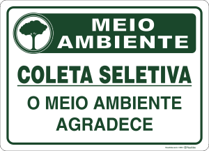 Placa MEIO AMBIENTE: Coleta seletiva. O meio ambiente agradece