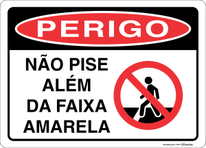 Placa PERIGO: Não pise além da faixa amarela