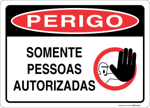 Placa PERIGO: Somente pessoas autorizadas