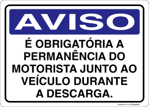 Placa AVISO: É Obrigatória a Permanência do Motorista Junto ao Veículo Durante a Descarga