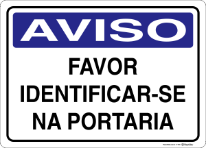 Placa AVISO: Favor Identificar-se na Portaria
