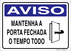 Placa AVISO: Mantenha a Porta Fechada o Tempo Todo