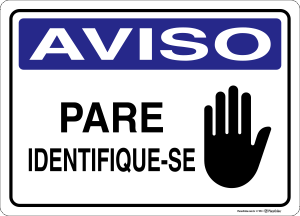 Placa AVISO: Pare - Identifique-se