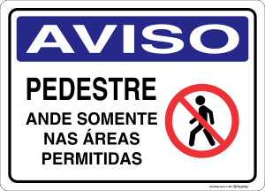 Placa AVISO: Pedestre - Ande Somente nas Áreas Permitidas