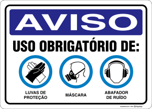 Placa AVISO: Uso Obrigatório De: Luvas de Proteção, Máscara, Abafador de Ruído