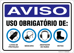 Placa AVISO: Uso Obrigatório De: Luvas de Proteção, Máscara, Abafador de Ruído, Botas