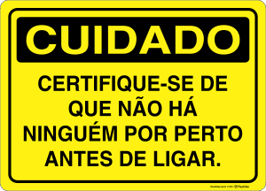Placa CUIDADO: Certifique-se de que não há ninguém por perto antes de ligar