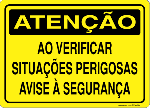Placa ATENÇÃO: Ao Verificar Situações Perigosas Avise a Segurança