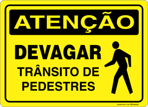 Placa ATENÇÃO: Devagar- Trânsito de Pedestres