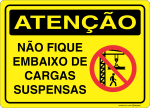 Placa ATENÇÃO: Não Fique Embaixo de Cargas Suspensas