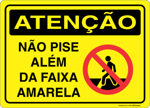 Placa ATENÇÃO: Não Pise Além da Faixa Amarela