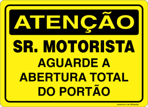 Placa ATENÇÃO: Sr. Motorista - Aguarde a Abertura Total do Portão