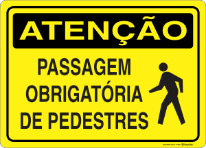 Placa ATENÇÃO: Passagem Obrigatória de Pedestres