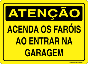 Placa ATENÇÃO: Acenda os Faróis ao Entrar na Garagem