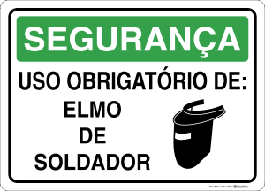 Placa SEGURANÇA: Uso obrigatório de: Elmo de soldador