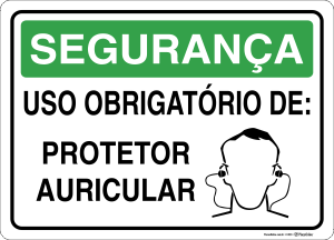 Placa SEGURANÇA: Uso obrigatório de: Protetor auricular