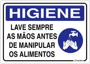 Placa HIGIENE: Lave sempre as mãos antes de manipular os alimentos